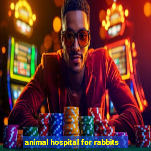 animal hospital for rabbits